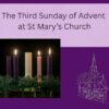 14th December 2025 at 10.30am – The Third Sunday of Advent – Eucharist