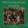 22nd March 2026 at 10.30am – Fifth Sunday of Lent Passiontide Eucharist