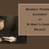 2nd April 2026 7.30pm – Maundy Thursday – Eucharist