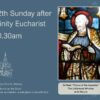 23rd August 2026 10.30am – 12th Sunday after Trinity – Eucharist